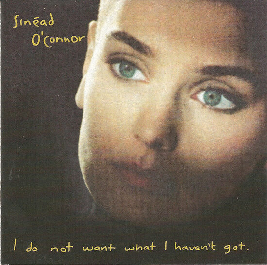 CD Sinéad O'Connor – I Do Not Want What I Haven't Got