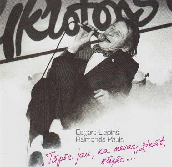 CD Edgars Liepiņš, Raimonds Pauls – Tāpēc Jau, Ka Nevar Zināt, Kāpēc…