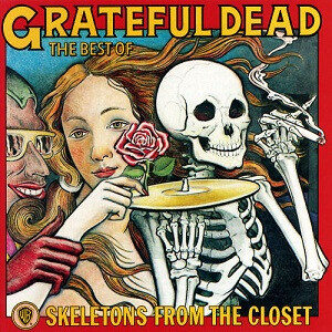 Grateful Dead – The Best Of Skeletons From The Closet