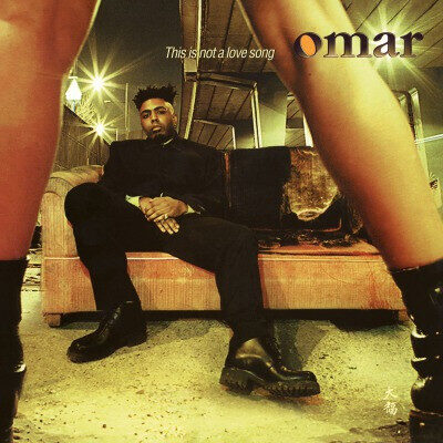 Omar – This Is Not A Love Song