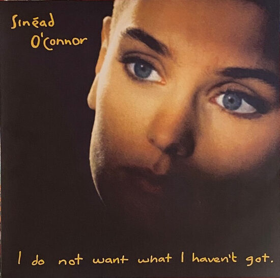 Sinéad O'Connor – I Do Not Want What I Haven't Got