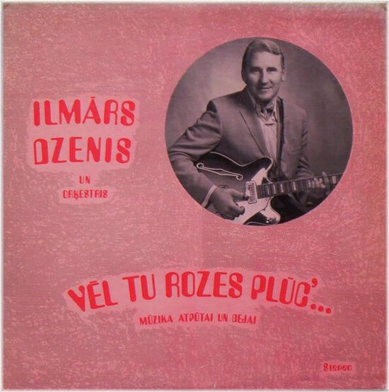 Ilmārs Dzenis Un Orķestris – Vēl Tu Rozes Plūc'... • Mūzika Atpūtai Un Dejai