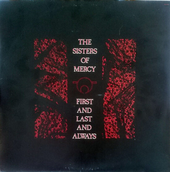 The Sisters Of Mercy – First And Last And Always