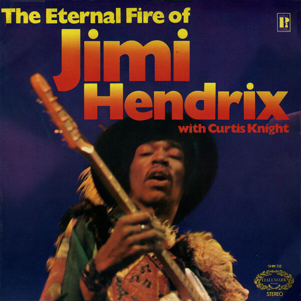 Jimi Hendrix With Curtis Knight – The Eternal Fire Of Jimi Hendrix