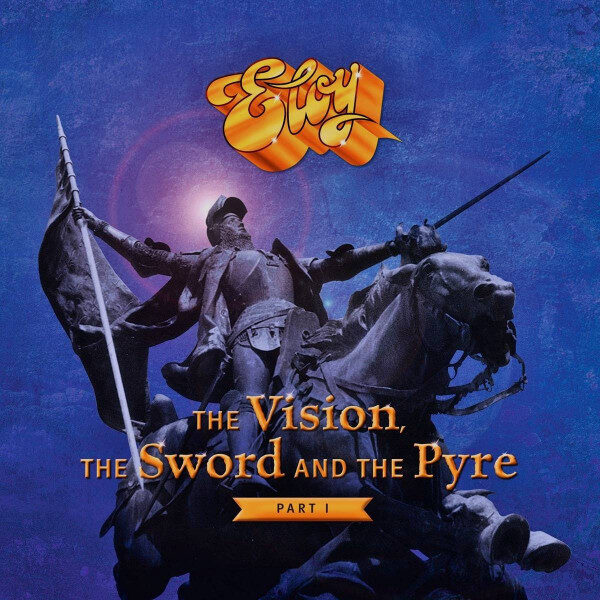 Eloy – The Vision, The Sword And The Pyre - Part I