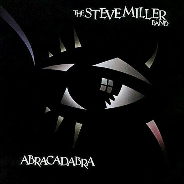 The Steve Miller Band* – Abracadabra