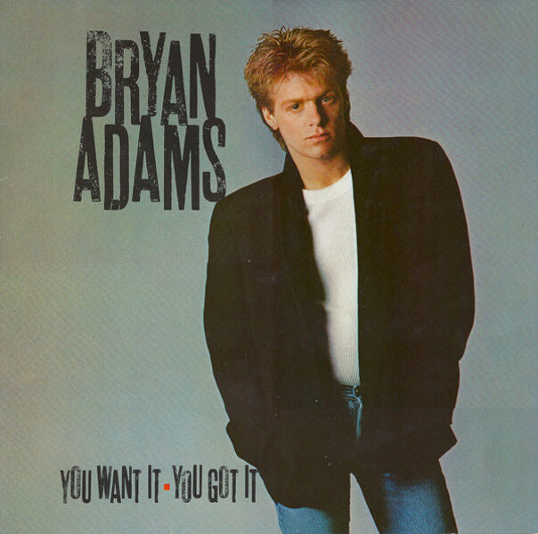 Bryan Adams – You Want It, You Got It