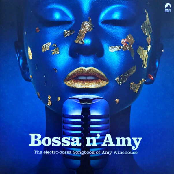 Various – Bossa N' Amy - The Electro-Bossa Songbook Of Amy Winehouse