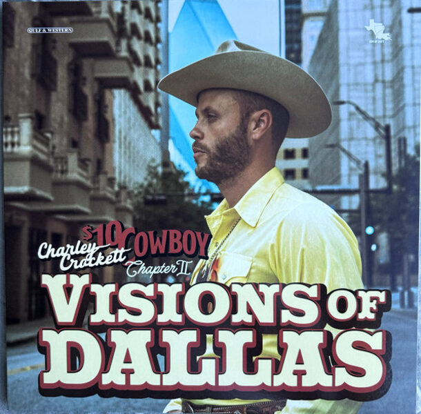 Charley Crockett – $10 Cowboy Chapter II: Visions Of Dallas