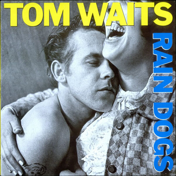 Tom Waits – Rain Dogs